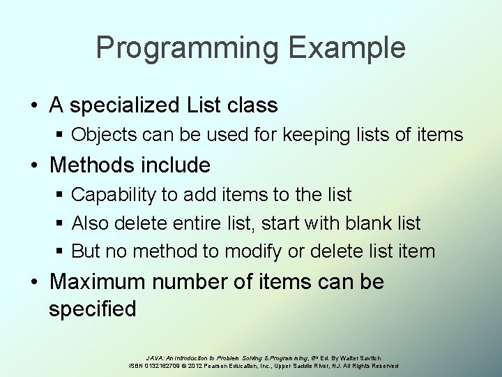 Programming Example • A specialized List class § Objects can be used for keeping
