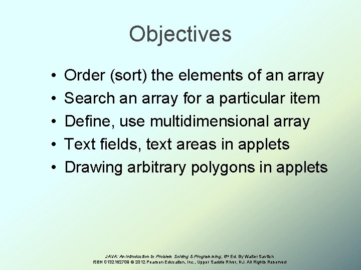 Objectives • • • Order (sort) the elements of an array Search an array