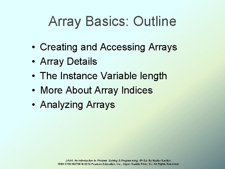 Array Basics: Outline • • • Creating and Accessing Arrays Array Details The Instance