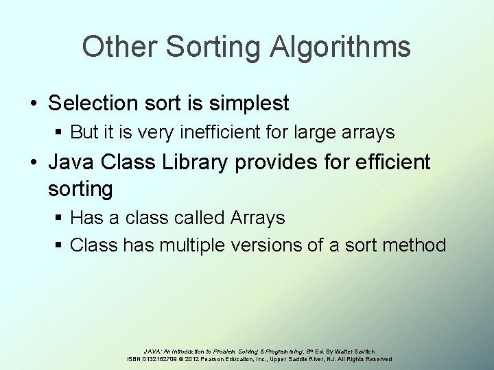 Other Sorting Algorithms • Selection sort is simplest § But it is very inefficient