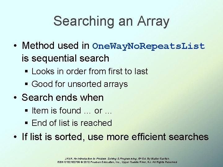Searching an Array • Method used in One. Way. No. Repeats. List is sequential