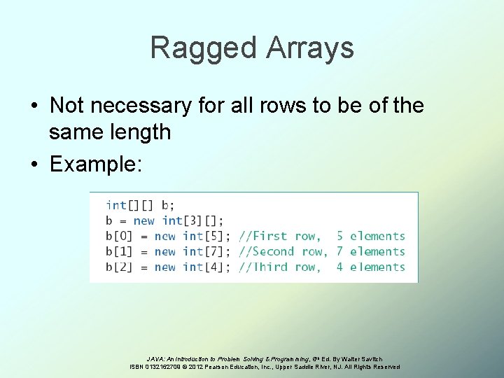 Ragged Arrays • Not necessary for all rows to be of the same length