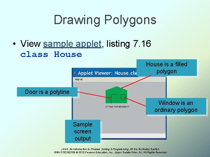 Drawing Polygons • View sample applet, listing 7. 16 class House is a filled