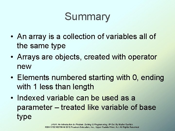 Summary • An array is a collection of variables all of the same type