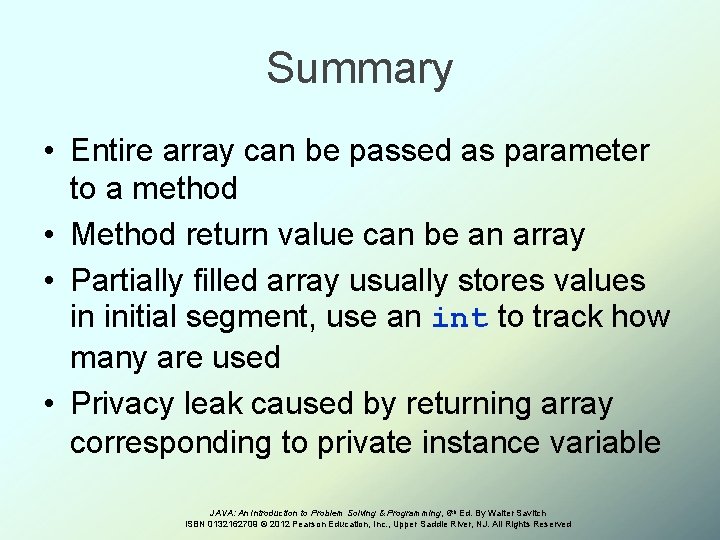 Summary • Entire array can be passed as parameter to a method • Method