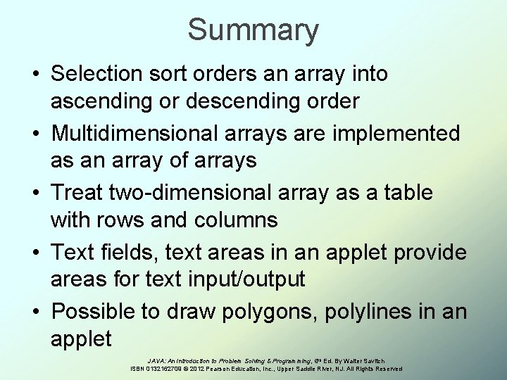 Summary • Selection sort orders an array into ascending or descending order • Multidimensional