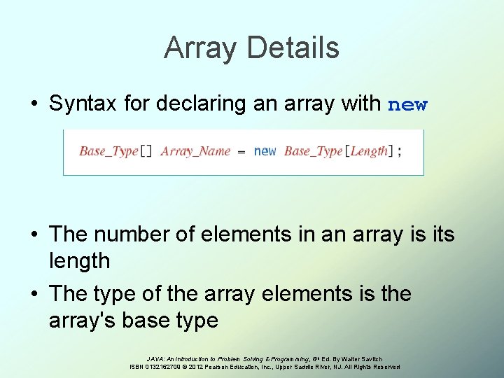 Array Details • Syntax for declaring an array with new • The number of