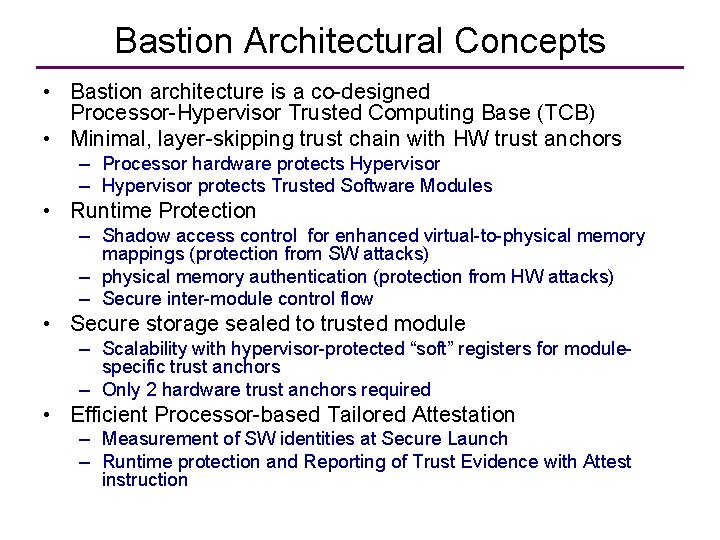 Bastion Architectural Concepts • Bastion architecture is a co-designed Processor-Hypervisor Trusted Computing Base (TCB)