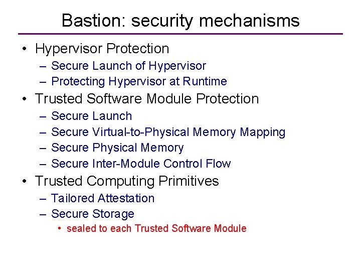 Bastion: security mechanisms • Hypervisor Protection – Secure Launch of Hypervisor – Protecting Hypervisor