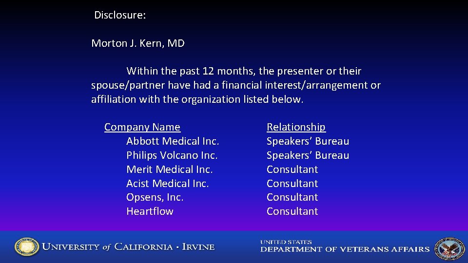  Disclosure: Morton J. Kern, MD Within the past 12 months, the presenter or