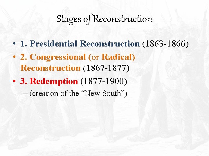 Stages of Reconstruction • 1. Presidential Reconstruction (1863 -1866) • 2. Congressional (or Radical)