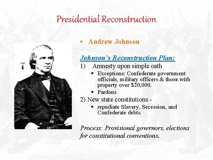 Presidential Reconstruction • Andrew Johnson’s Reconstruction Plan: 1) Amnesty upon simple oath § Exceptions: