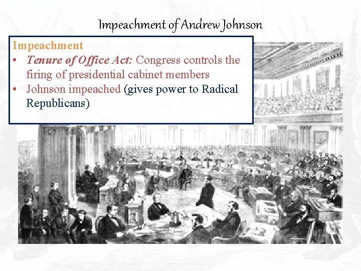 Impeachment of Andrew Johnson Impeachment • Tenure of Office Act: Congress controls the firing