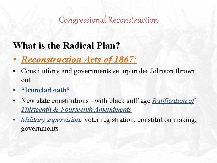 Congressional Reconstruction What is the Radical Plan? • Reconstruction Acts of 1867: • Constitutions