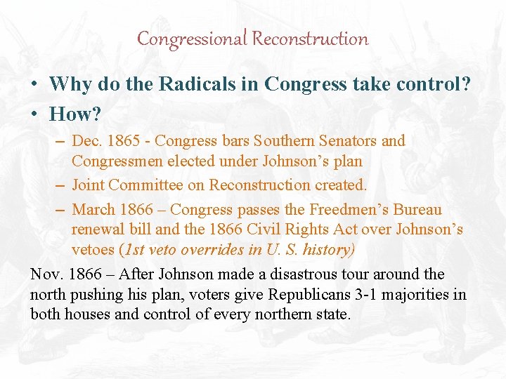 Congressional Reconstruction • Why do the Radicals in Congress take control? • How? –