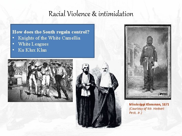 Racial Violence & intimidation How does the South regain control? • Knights of the