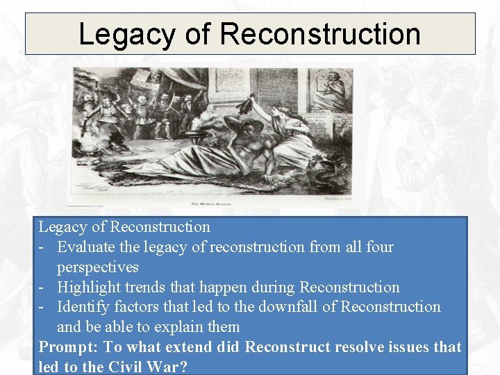 Legacy of Reconstruction - Evaluate the legacy of reconstruction from all four perspectives -