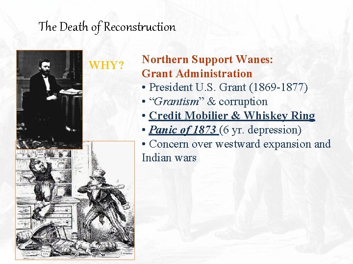 The Death of Reconstruction WHY? Northern Support Wanes: Grant Administration • President U. S.