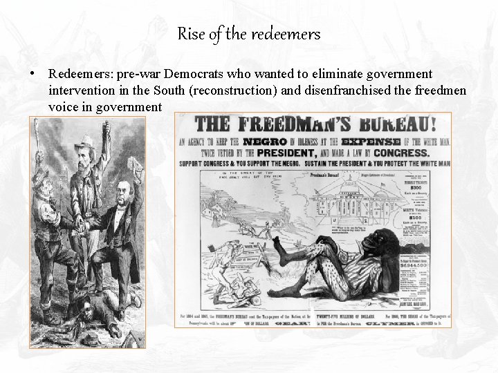 Rise of the redeemers • Redeemers: pre-war Democrats who wanted to eliminate government intervention