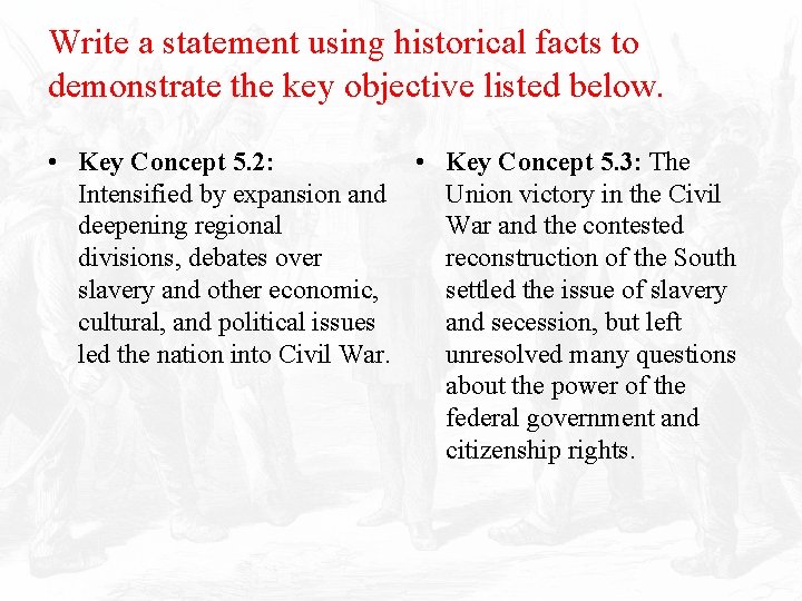 Write a statement using historical facts to demonstrate the key objective listed below. •