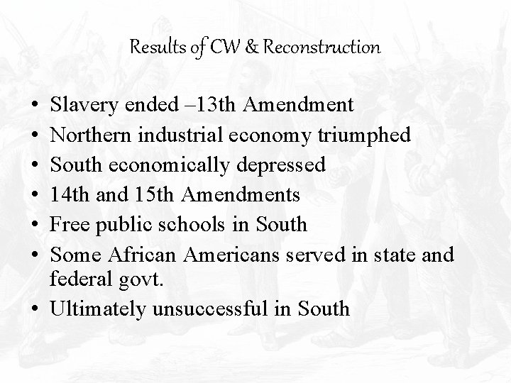Results of CW & Reconstruction • • • Slavery ended – 13 th Amendment