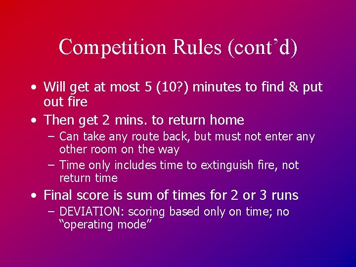 Competition Rules (cont’d) • Will get at most 5 (10? ) minutes to find