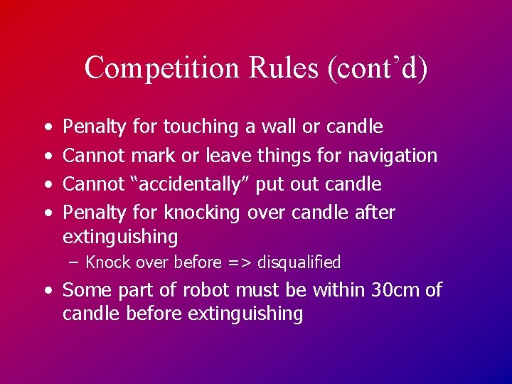 Competition Rules (cont’d) • • Penalty for touching a wall or candle Cannot mark