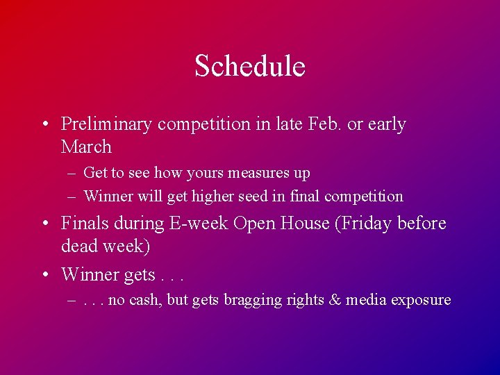 Schedule • Preliminary competition in late Feb. or early March – Get to see