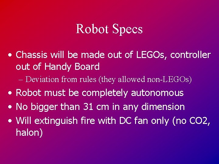 Robot Specs • Chassis will be made out of LEGOs, controller out of Handy
