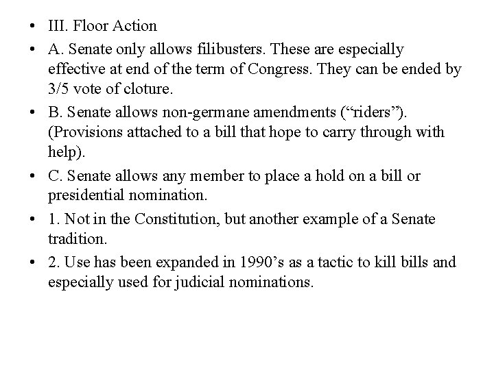  • III. Floor Action • A. Senate only allows filibusters. These are especially