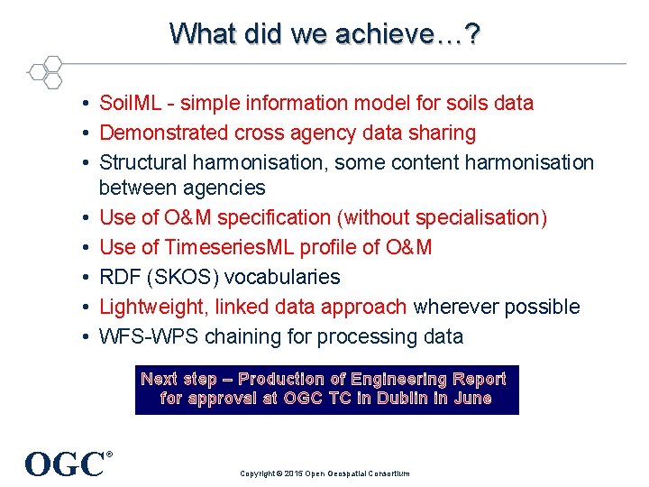 What did we achieve…? • Soil. ML - simple information model for soils data