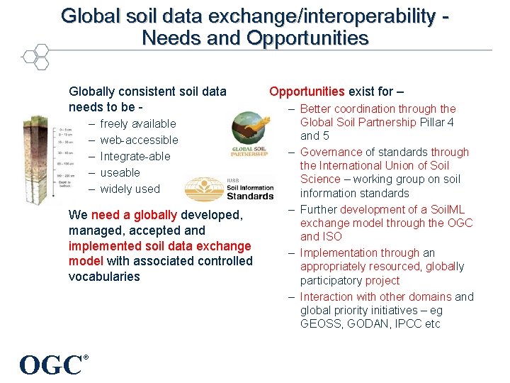 Global soil data exchange/interoperability Needs and Opportunities Globally consistent soil data needs to be
