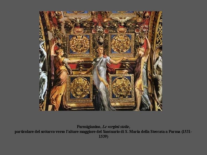 Parmigianino, Le vergini stolte, particolare del sottarco verso l’altare maggiore del Santuario di S.