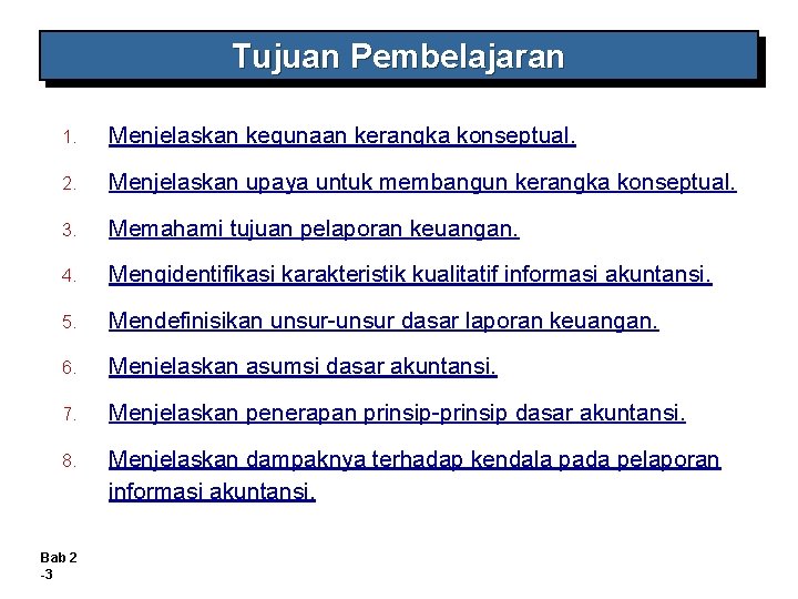 Tujuan Pembelajaran 1. Menjelaskan kegunaan kerangka konseptual. 2. Menjelaskan upaya untuk membangun kerangka konseptual.