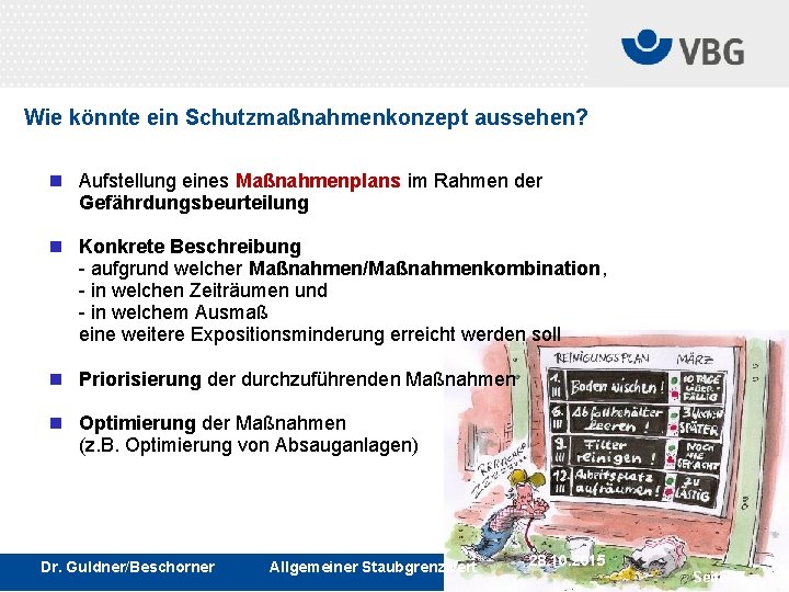 Wie könnte ein Schutzmaßnahmenkonzept aussehen? Aufstellung eines Maßnahmenplans im Rahmen der Gefährdungsbeurteilung Konkrete Beschreibung