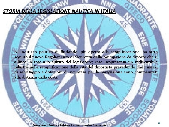 STORIA DELLA LEGISLAZIONE NAUTICA IN ITALIA All’indirizzo politico di Burlando, più aperto alla semplificazione,