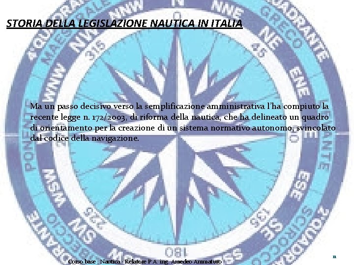 STORIA DELLA LEGISLAZIONE NAUTICA IN ITALIA Ma un passo decisivo verso la semplificazione amministrativa