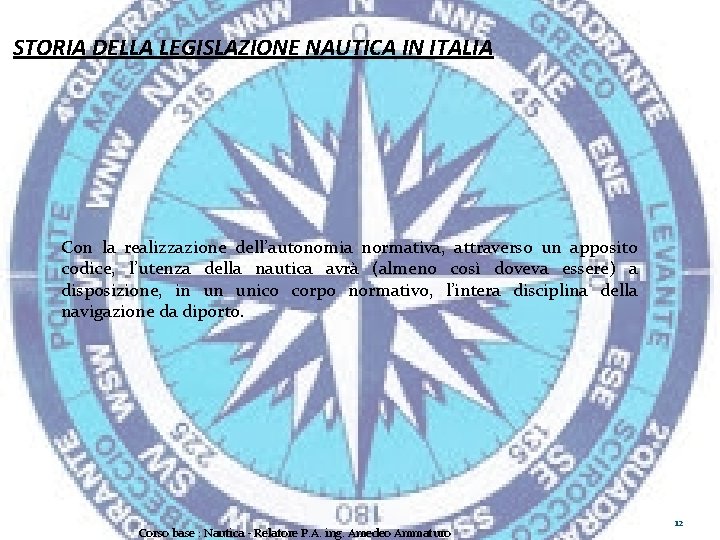 STORIA DELLA LEGISLAZIONE NAUTICA IN ITALIA Con la realizzazione dell’autonomia normativa, attraverso un apposito