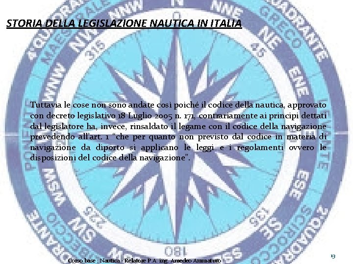 STORIA DELLA LEGISLAZIONE NAUTICA IN ITALIA Tuttavia le cose non sono andate così poiché