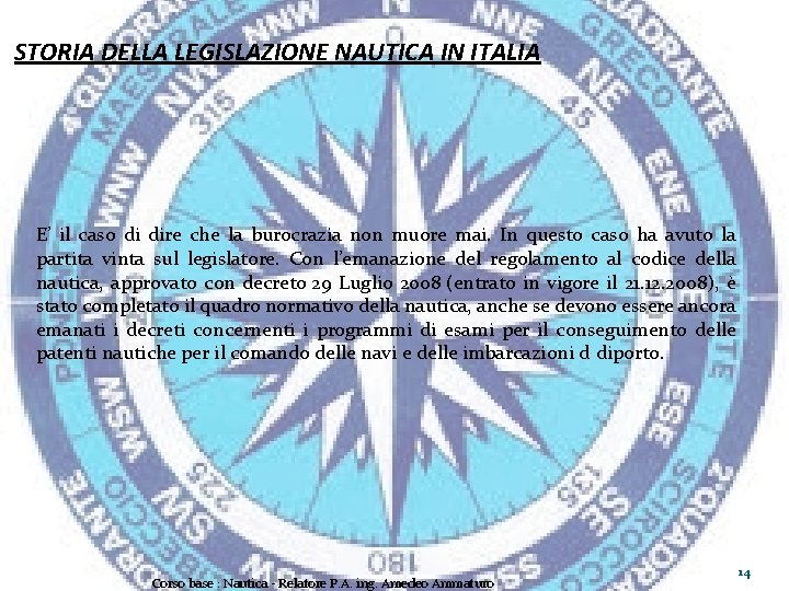 STORIA DELLA LEGISLAZIONE NAUTICA IN ITALIA E’ il caso di dire che la burocrazia