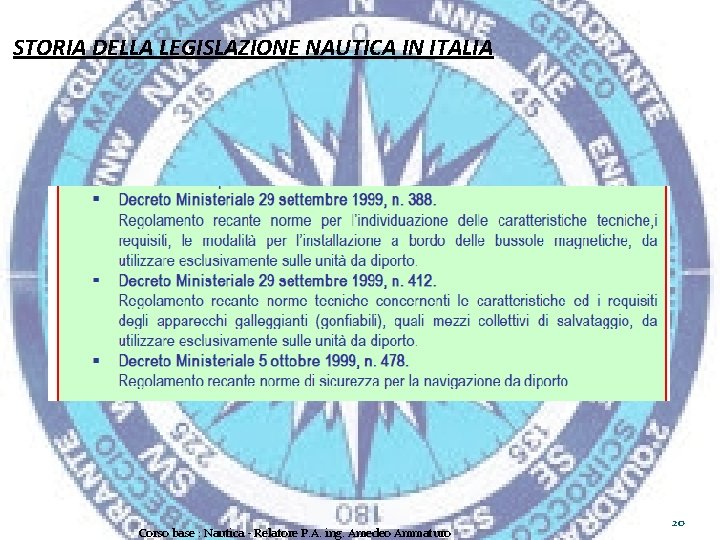 STORIA DELLA LEGISLAZIONE NAUTICA IN ITALIA Corso base : Nautica - Relatore P. A.