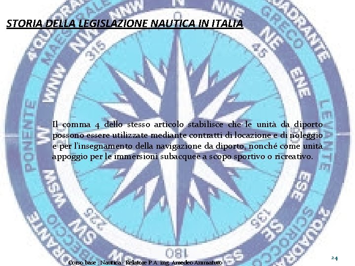 STORIA DELLA LEGISLAZIONE NAUTICA IN ITALIA Il comma 4 dello stesso articolo stabilisce che
