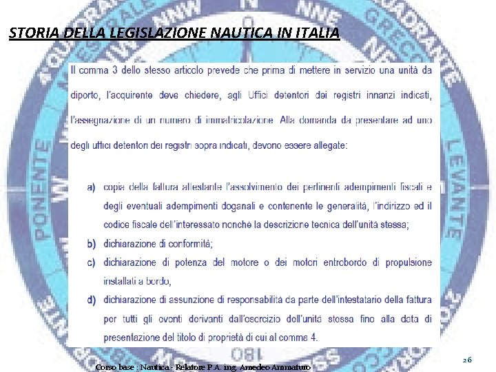 STORIA DELLA LEGISLAZIONE NAUTICA IN ITALIA Corso base : Nautica - Relatore P. A.