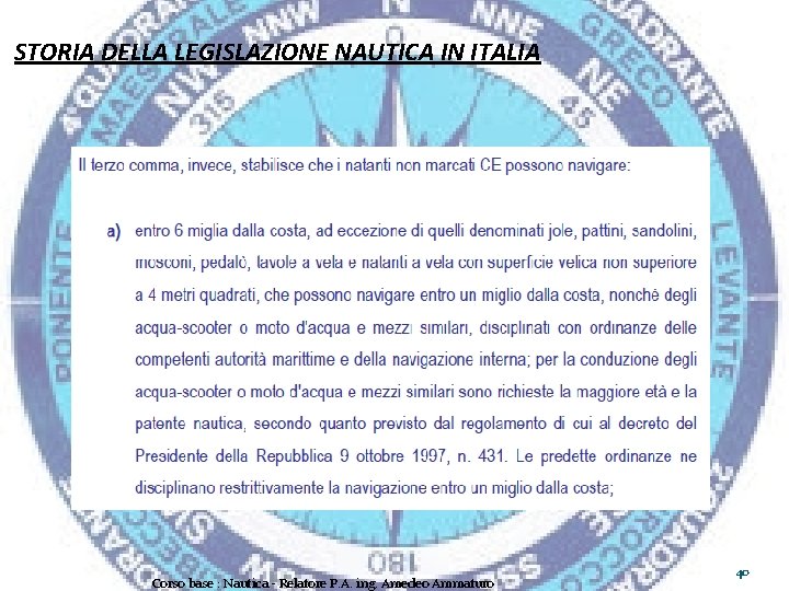 STORIA DELLA LEGISLAZIONE NAUTICA IN ITALIA Corso base : Nautica - Relatore P. A.