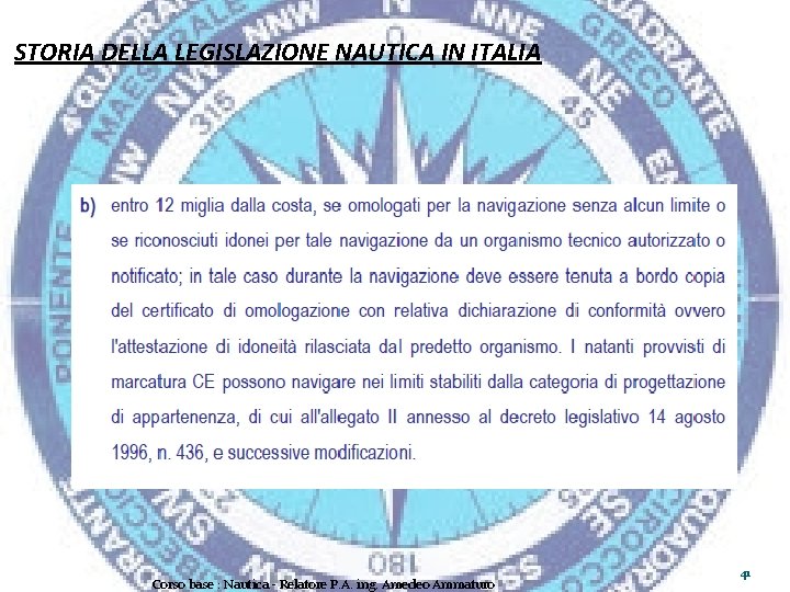 STORIA DELLA LEGISLAZIONE NAUTICA IN ITALIA Corso base : Nautica - Relatore P. A.