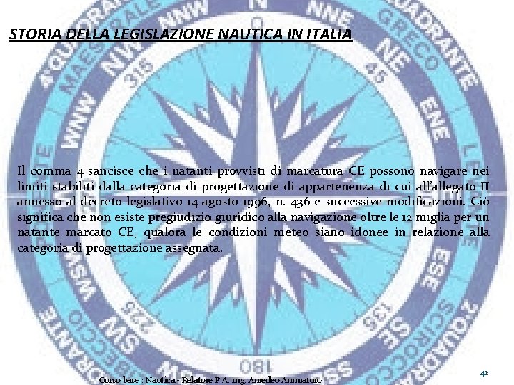 STORIA DELLA LEGISLAZIONE NAUTICA IN ITALIA Il comma 4 sancisce che i natanti provvisti