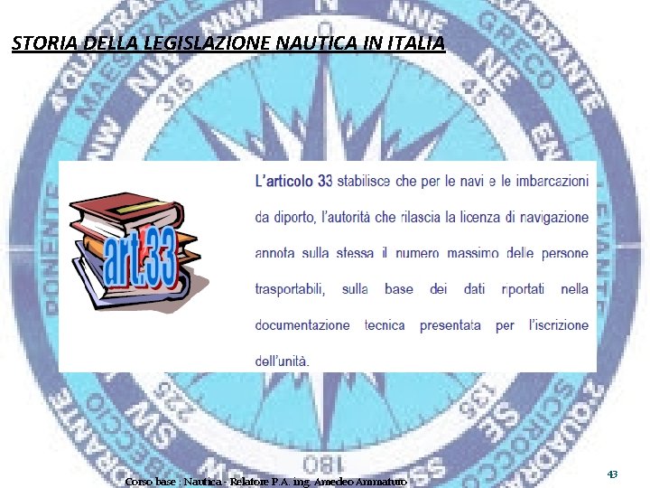 STORIA DELLA LEGISLAZIONE NAUTICA IN ITALIA Corso base : Nautica - Relatore P. A.