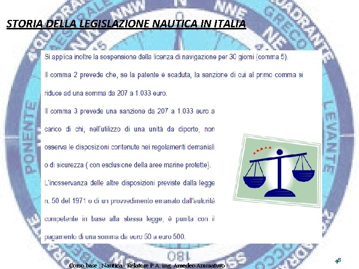 STORIA DELLA LEGISLAZIONE NAUTICA IN ITALIA Corso base : Nautica - Relatore P. A.