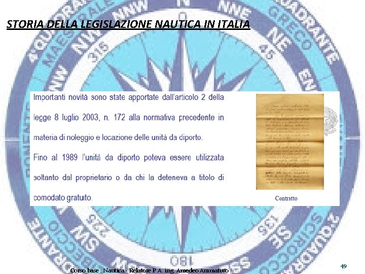 STORIA DELLA LEGISLAZIONE NAUTICA IN ITALIA Corso base : Nautica - Relatore P. A.