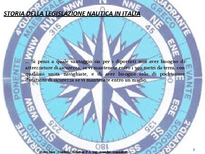 STORIA DELLA LEGISLAZIONE NAUTICA IN ITALIA … Si pensi a quale vantaggio sia per